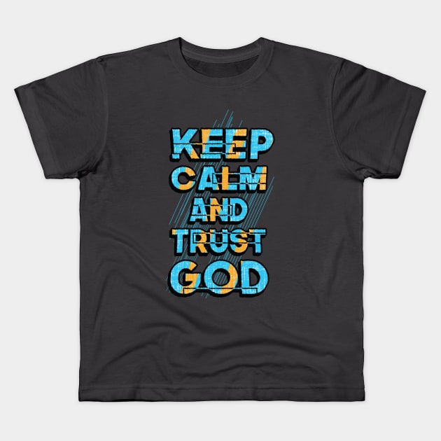 keep calm and trust god Kids T-Shirt by Mako Design 